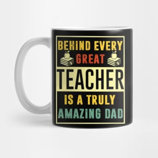 Behind Very Great Teacher Is A Truly Amazing Dad Mug